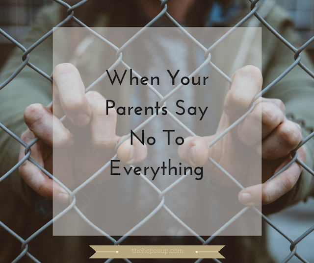 When your parents say no to everything